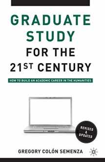 9780230100336-0230100333-Graduate Study for the Twenty-First Century: How to Build an Academic Career in the Humanities