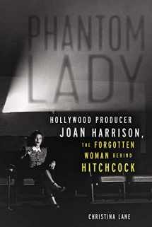 9781613733844-1613733844-Phantom Lady: Hollywood Producer Joan Harrison, the Forgotten Woman Behind Hitchcock