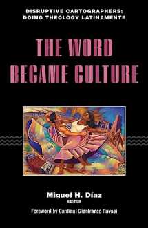 9781531505806-1531505805-The Word Became Culture (Disruptive Cartographers: Doing Theology Latinamente)