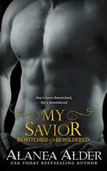 9781941315071-1941315070-My Savior (Bewitched And Bewildered)
