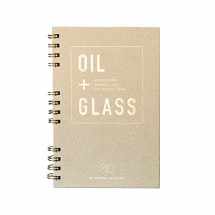 9781532305313-1532305311-Oil + Glass Recipe Book