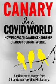 9781739052539-1739052536-Canary In a Covid World: How Propaganda and Censorship Changed Our (My) World