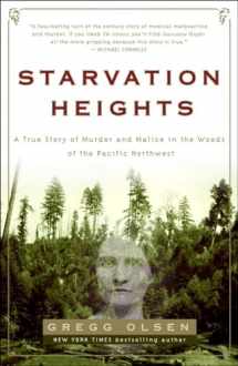 9781400097463-1400097460-Starvation Heights: A True Story of Murder and Malice in the Woods of the Pacific Northwest