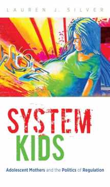 9781469622590-1469622599-System Kids: Adolescent Mothers and the Politics of Regulation