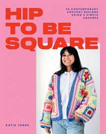9781784885458-1784885452-Hip to Be Square: 20 Contemporary Crochet Designs Using 5 Simple Squares