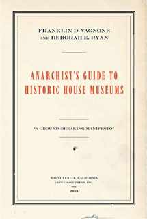 9781629581705-1629581704-Anarchist's Guide to Historic House Museums