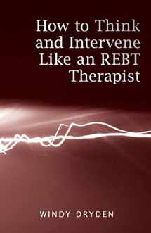 9780415487955-0415487951-How to Think and Intervene Like an REBT Therapist