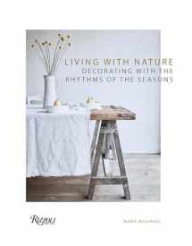 9780847867943-0847867943-Living with Nature: Decorating with the Rhythms of the Seasons