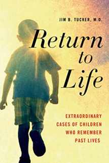 9781250063489-1250063485-Return to Life: Extraordinary Cases of Children Who Remember Past Lives