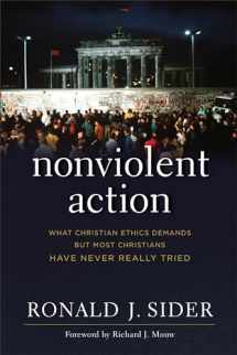 9781587433665-1587433664-Nonviolent Action: What Christian Ethics Demands but Most Christians Have Never Really Tried