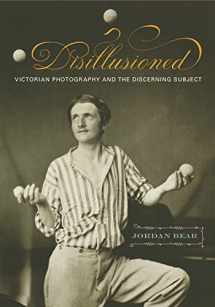 9780271065021-0271065028-Disillusioned: Victorian Photography and the Discerning Subject