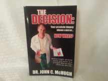 9780692005651-069200565X-The Decision: Your prostate biopsy shows cancer. Now what?: Medical insight, personal stories, and humor by a urologist who has been where you are now.