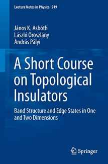 9783319256054-331925605X-A Short Course on Topological Insulators: Band Structure and Edge States in One and Two Dimensions (Lecture Notes in Physics, 919)