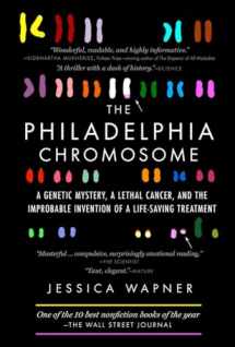 9781615191970-1615191976-The Philadelphia Chromosome: A Genetic Mystery, a Lethal Cancer, and the Improbable Invention of a Lifesaving Treatment