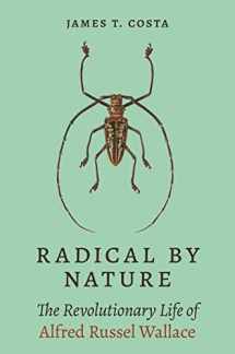 9780691233796-0691233799-Radical by Nature: The Revolutionary Life of Alfred Russel Wallace