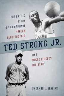 9781442267275-1442267275-Ted Strong Jr.: The Untold Story of an Original Harlem Globetrotter and Negro Leagues All-Star