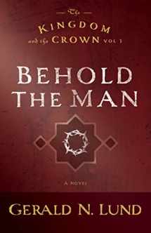 9781609079512-1609079515-The Kingdom and the Crown: Behold the Man