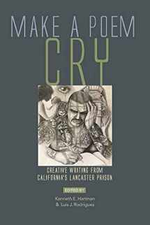 9781882688586-1882688589-Make a Poem Cry: Creative Writing from California’s Lancaster Prison