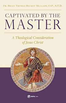 9781682781326-1682781321-Captivated by the Master: A Theological Consideration of Jesus Christ