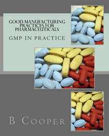 9781974006328-1974006328-Good Manufacturing Practices for Pharmaceuticals: GMP in Practice