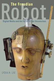 9780226486833-0226486834-The Freudian Robot: Digital Media and the Future of the Unconscious