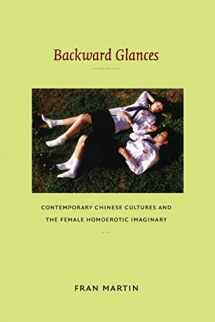 9780822346807-082234680X-Backward Glances: Contemporary Chinese Cultures and the Female Homoerotic Imaginary (Asia-Pacific: Culture, Politics, and Society)