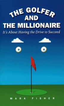 9780761514688-0761514686-The Golfer and the Millionaire : It's About Having the Drive to Succeed