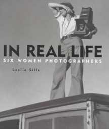 9780823414987-0823414981-In Real Life: Six Women Photographers