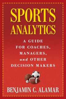 9780231162920-0231162928-Sports Analytics: A Guide for Coaches, Managers, and Other Decision Makers