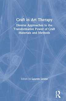 9780367506148-0367506149-Craft in Art Therapy: Diverse Approaches to the Transformative Power of Craft Materials and Methods