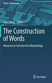 9783319743936-3319743937-The Construction of Words: Advances in Construction Morphology (Studies in Morphology, 4)