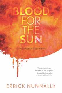 9781949140125-1949140121-Blood for the Sun: An Alexander Smith Novel
