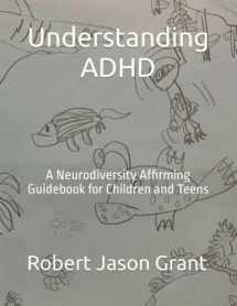 9781732909946-1732909946-Understanding ADHD: A Neurodiversity Affirming Guidebook for Children and Teens