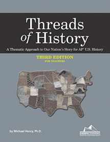 9781948641012-1948641011-Threads of History - Third Edition for Teachers: A Thematic Approach to Our Nation's Story for AP* U.S. History