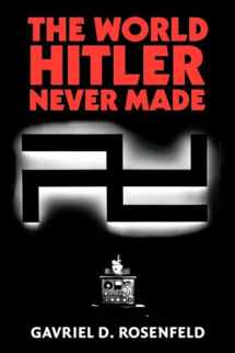9781107402751-1107402751-The World Hitler Never Made: Alternate History and the Memory of Nazism (New Studies in European History)