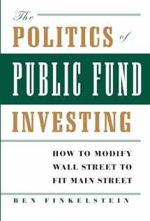 9780743267298-074326729X-The Politics of Public Fund Investing: How to Modify Wall Street to Fit Main Street