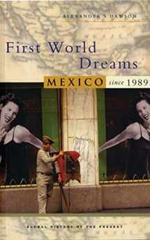 9781842776612-1842776614-First World Dreams: Mexico since 1989 (Global History of the Present)