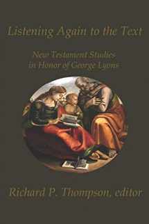 9781946230447-1946230448-Listening Again to the Text: New Testament Studies in Honor of George Lyons (Claremont Studies in New Testament and Christian Origins)