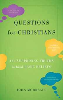 9781442223172-1442223170-Questions for Christians: The Surprising Truths behind Basic Beliefs