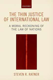 9780198807155-0198807155-The Thin Justice of International Law: A Moral Reckoning of the Law of Nations