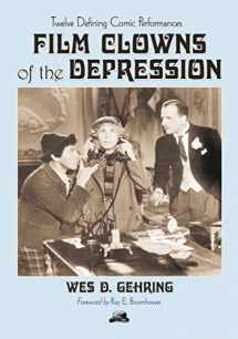 9780786428922-0786428929-Film Clowns of the Depression: Twelve Defining Comic Performances