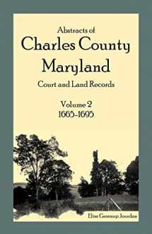 9781585492855-158549285X-Abstracts of Charles County, Maryland Court and Land Records: Volume 2: 1665-1695
