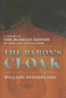 9780801452703-0801452708-The Baron's Cloak: A History of the Russian Empire in War and Revolution