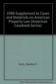 9780314202406-0314202404-1996 Supplement to Cases and Materials on American Property Law (American Casebook Series)