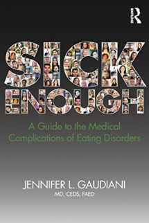 9780815382454-0815382456-Sick Enough: A Guide to the Medical Complications of Eating Disorders