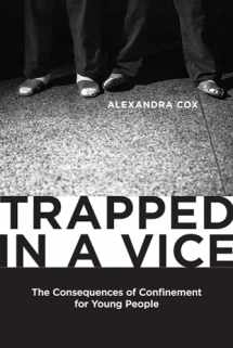 9780813570471-0813570476-Trapped in a Vice: The Consequences of Confinement for Young People (Critical Issues in Crime and Society)