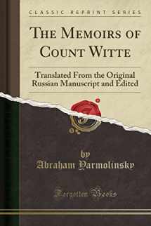 9781332589289-1332589286-The Memoirs of Count Witte: Translated From the Original Russian Manuscript and Edited (Classic Reprint)