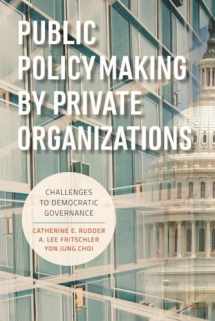 9780815728986-0815728980-Public Policymaking by Private Organizations: Challenges to Democratic Governance