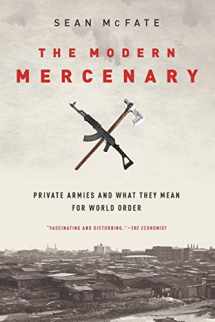 9780190621087-0190621087-The Modern Mercenary: Private Armies and What They Mean for World Order