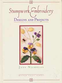 9781863512084-186351208X-Stumpwork Embroidery Designs and Projects (Milner Craft)
